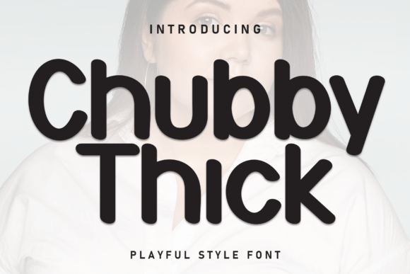 Chubby Thick Font: Adding Warmth to Your Brand Identity